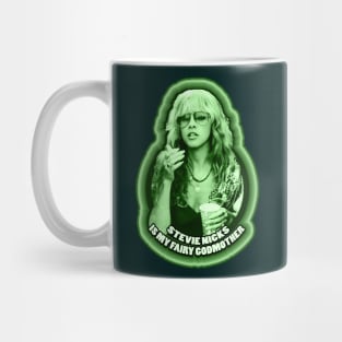 Stevie Nicks Is My Fairy Godmother Mug